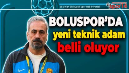 BOLUSPOR'DA YENİ TEKNİK ADAM BELLİ OLUYOR. İŞTE O İSİM