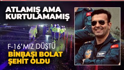 F-16 DÜŞTÜ. BİNBAŞI BOLAT ŞEHİT OLDU. OLAYDA KAHREDEN DETAY