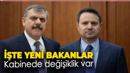 KABİNEDE İKİ BAKAN DEĞİŞİKLİĞİ
