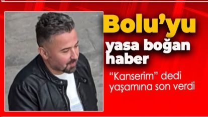 "KANSERİM" DEDİ YAŞAMINA SON VERDİ