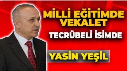 MİLLİ EĞİTİMDE VEKALET TECRÜBELİ İSİMDE