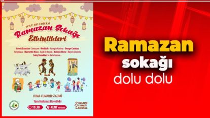 RAMAZAN SOKAĞI DOPDOLU ETKİNLİKLERLE BOLULULARI BEKLİYOR