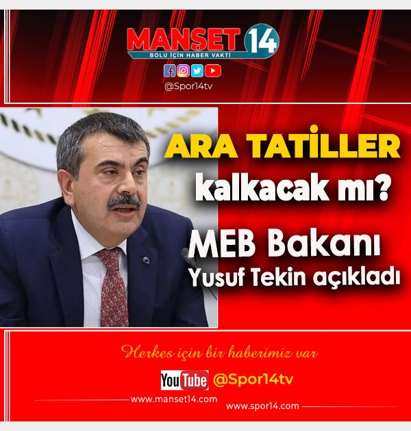 ARA TATİLLER KALKACAK MI? BAKAN TEKİN AÇIKLADI