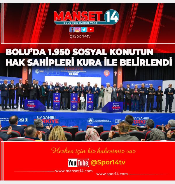 BOLU'DA 1.950 SOSYAL KONUTUN HAK SAHİPLERİ KURA İLE BELİRLENDİ