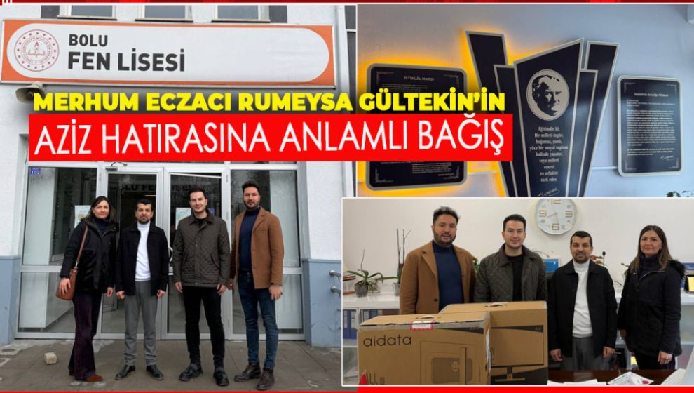 MERHUM ECZACI RUMEYSA GÜLTEKİN'İN AZİZ HATIRASINA ANLAMLI BAĞIŞ