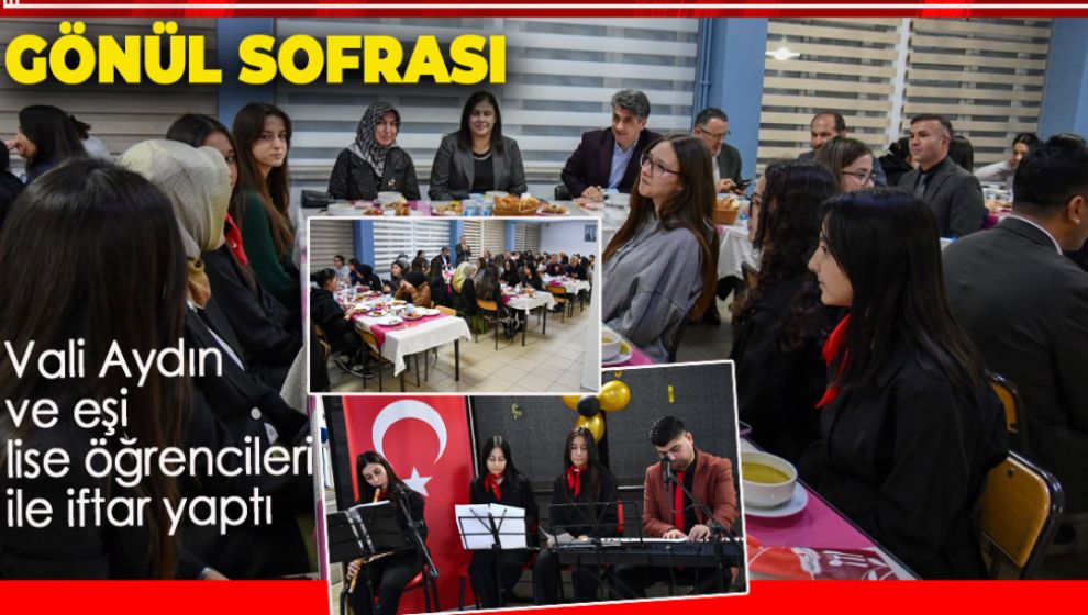 VALİ AYDIN VE EŞİ İFTARINI LİSELİ GENÇLERLE YAPTI