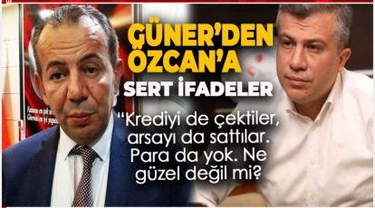 GÜNER'DEN TANJU ÖZCAN'A "KREDİ ÇEKİLDİ! ARSA DA SATILDI. NE GÜZEL DEĞİL Mİ?"