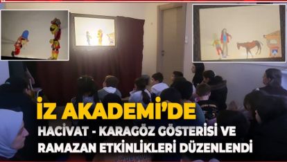 İZ AKADEMİ'DE HACİVAT-KARAGÖZ GÖSTERİSİ VE RAMAZAN ETKİNLİKLERİ DÜZENLENDİ
