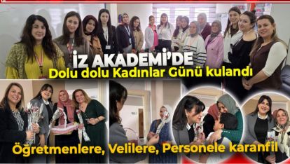 İZ AKADEMİ'DE KADINLAR GÜNÜ HASSASİYETİ. KİMSE UNUTULMADI
