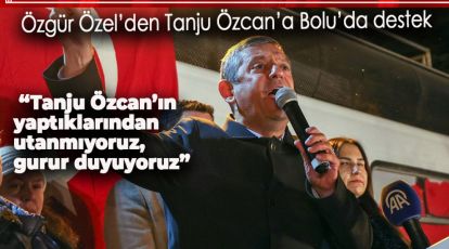 ÖZGÜR ÖZEL'DEN TANJU ÖZCAN'A BOLU'DA DESTEK