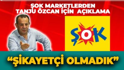 ŞOK MARKETLERDEN TANJU ÖZCAN İÇİN  AÇIKLAMA