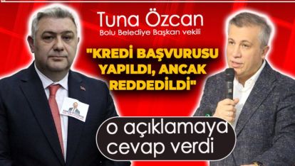 TUNA BAŞKANDAN GÜNER'E CEVAP "KREDİ BAŞVURUSU YAPILDI, ANCAK REDDEDİLDİ"
