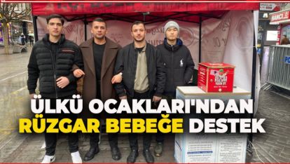ÜLKÜ OCAKLARI'NDAN RÜZGAR BEBEĞE DESTEK
