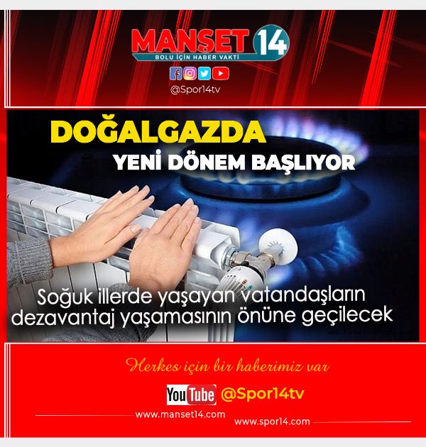 DOĞALGAZDA YENİ DÖNEM BAŞLIYOR. BOLULU VATANDAŞLAR İÇİN İYİ HABER