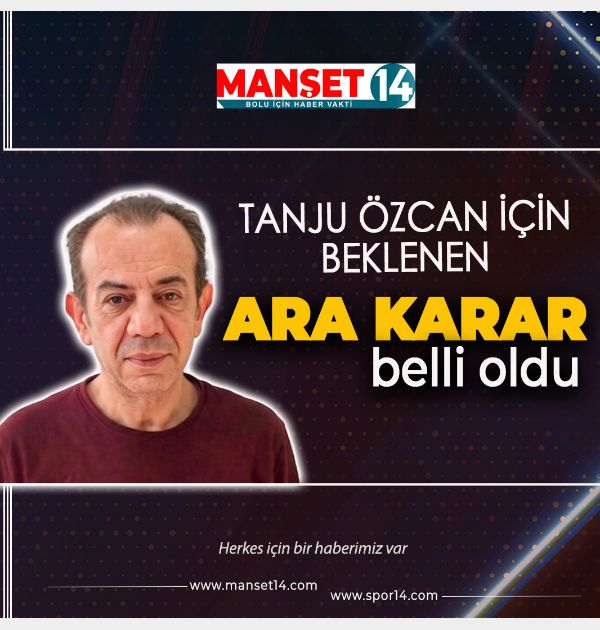 TANJU ÖZCAN HAKKINDA ARA KARAR BELLİ OLDU
