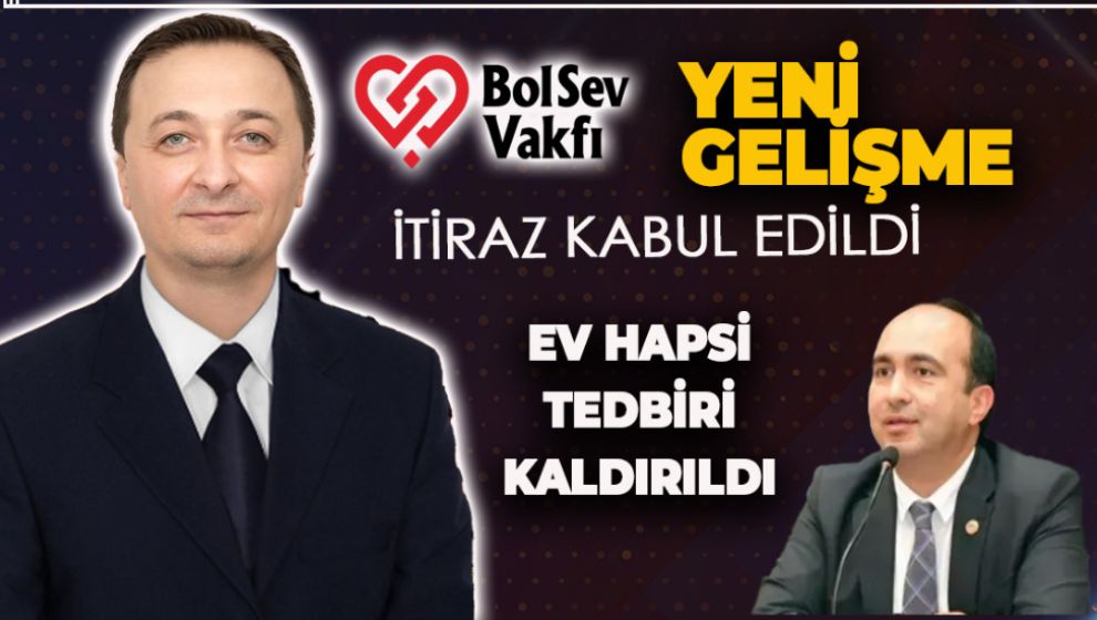 BOLSEV VAFKI SORUŞTURMASI. EV HAPSİ TEDBİRİ KALDIRILDI