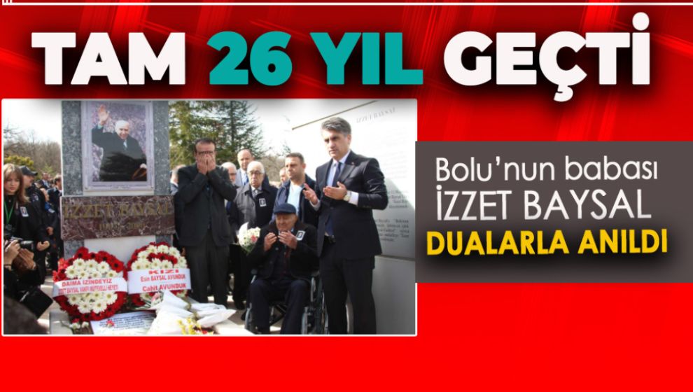 BOLU'NUN BABASI MERHUM İZET BAYSAL DUALARLA ANILDI
