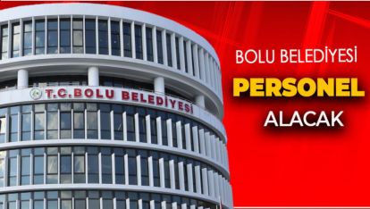 BOLU BELEDİYESİ PERSONEL ALACAK