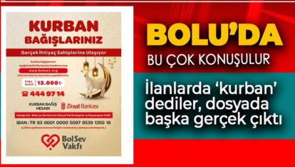 BOLU'DA BU ÇOK KONUŞULUR. KURBAN BAĞIŞLARI NEREYE GİTTİ?