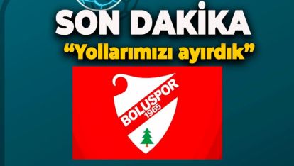 BOLUSPOR'DAN AÇIKLAMA "YOLLARIMIZI AYIRDIK"