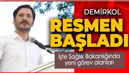 DEMİRKOL, SAĞLIK BAKANLIĞINDA  YENİ GÖREVİNE RESMEN BAŞLADI