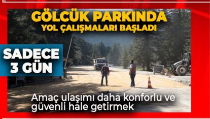 Gölcük Tabiat Parkı'nda Yol Yenileme Çalışmaları Başladı