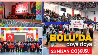 MİLLİ İRADENİN IŞIĞINDA BOLU'DA 23 NİSAN GURURLA KUTLANDI
