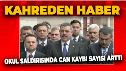 OKUL SALDIRISINDA CAN KAYBI SAYISI ARTTI. BAKAN ÇİFTÇİ AÇIKLADI