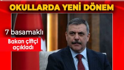 OKULLARDA YENİ DÖNEM. BAKAN ÇİFTÇİ AÇIKLADI