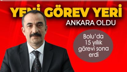 TECRÜBELİ MÜDÜR BOLU'YA 15 YIL SONRA VEDA EDİYOR
