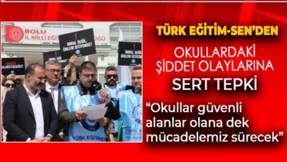 TÜRK EĞİTİM-SEN'DEN OKULLARDAKİ ŞİDDET OLAYLARINA TEPKİ