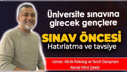 ÜNİVERSİTE SINAVINA GİRECEK GENÇLERE UZMANINDAN HATIRLATMA VE TAVSİYELER