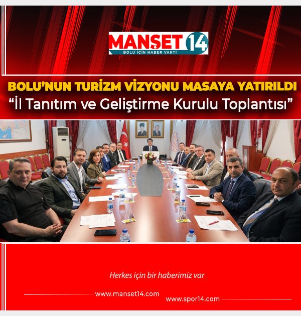 BOLU'NUN TURİZM VİZYONU MASAYA YATIRILDI