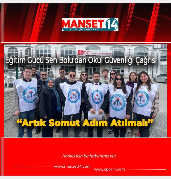 Eğitim Gücü Sen Bolu'dan Okul Güvenliği Çağrısı: “Artık Somut Adım Atılmalı”