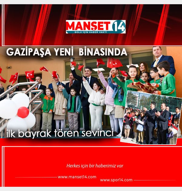GAZİPAŞA İLKOKULU'NUN YENİ BİNASINDA İLK BAYRAK TÖRENİ GERÇEKLEŞTİRİLDİ
