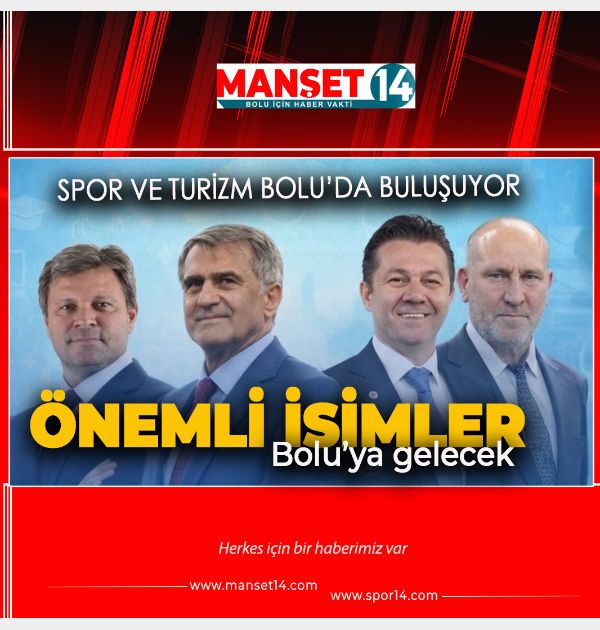 TÜRK SPORUNUN ÖNEMLİ İSİMLERİ BOLU'YA GELİYOR