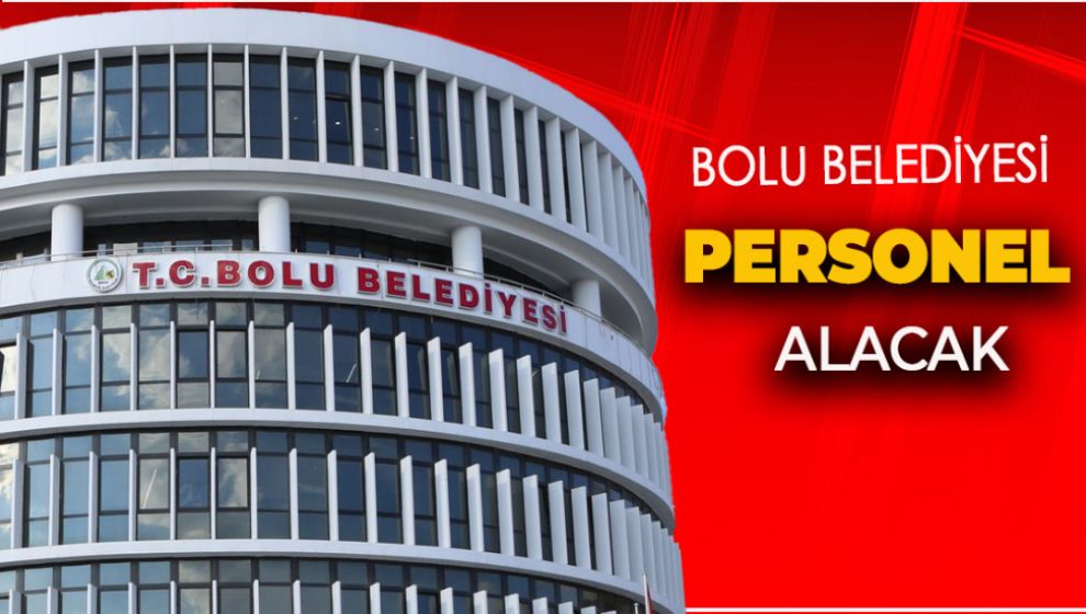 BOLU BELEDİYESİ PERSONEL ALACAK