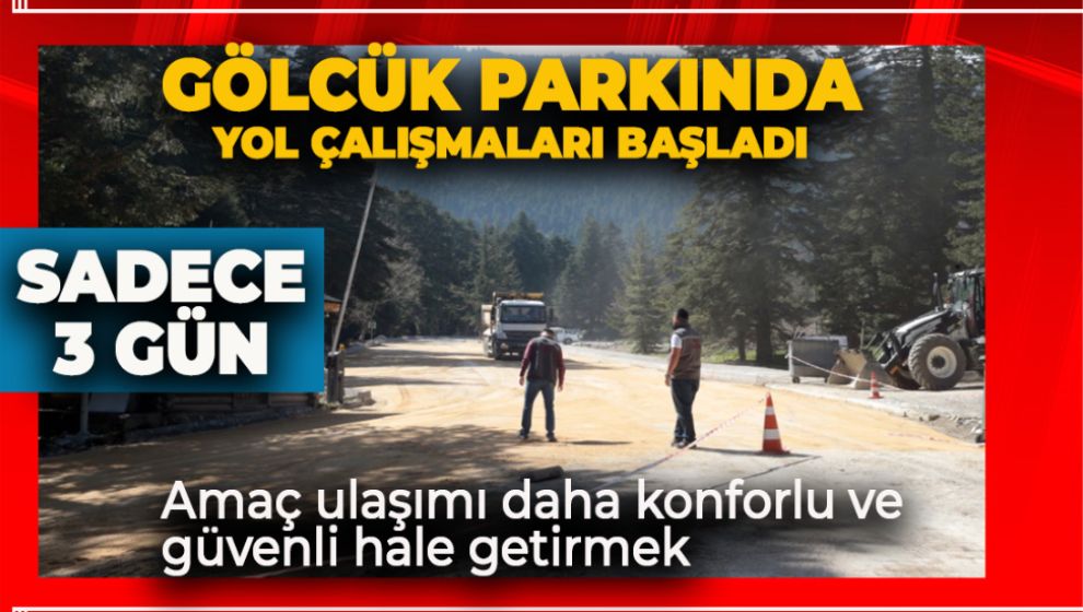 Gölcük Tabiat Parkı'nda Yol Yenileme Çalışmaları Başladı