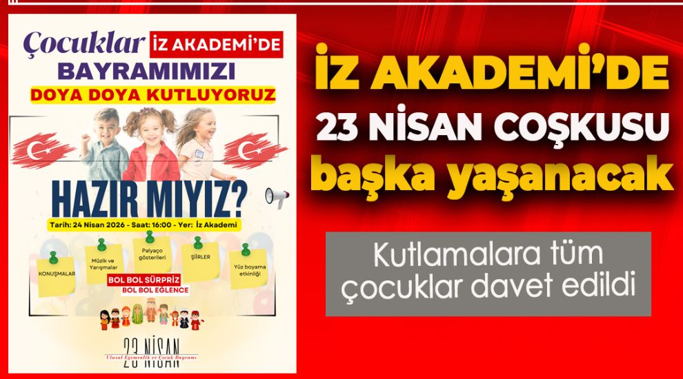 İZ AKADEMİ'DE 23 NİSAN COŞKUSU YAŞANACAK