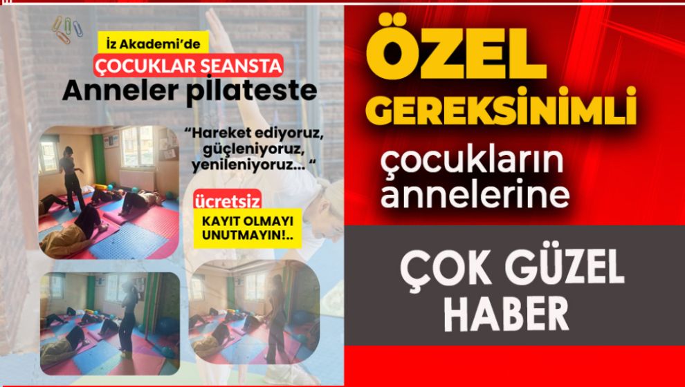 İZ AKADEMİ'DE ANNELERE SAĞLIKLI MOLALAR. VELİLERE ÜCRETSİZ PİLATES EĞİTİMİ