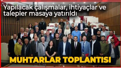 BAŞKAN VEKİLİ TUNA ÖZCAN MUHTARLARLA BULUŞTU