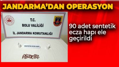 BOLU'DA JANDARMADAN OPERASYON: 90 ADET SENTETİK HAP ELE GEÇİRİLDİ