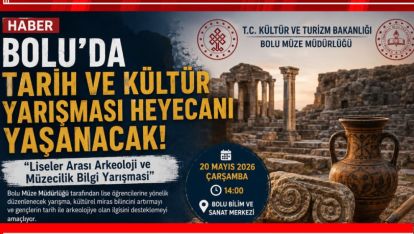 BOLU'DA TARİH VE KÜLTÜR YARIŞMASI HEYECANI YAŞANACAK