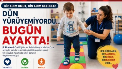 İZ AKADEMİ'DE UMUDA AÇILAN ADIMLAR. DÜN YÜRÜYEMİYORDU, BUGÜN ADIM ATIYOR