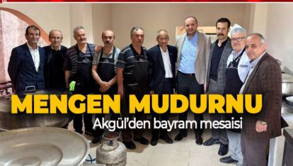 Mengen'den Mudurnu'ya Akgül'den bayram mesaisi!