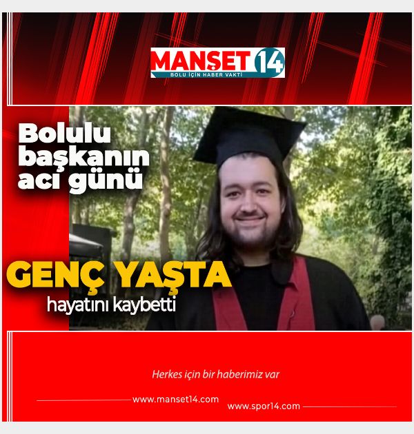 BOLULU SİYASİNİN ACI GÜNÜ. OĞLUNU KAYBETTİ