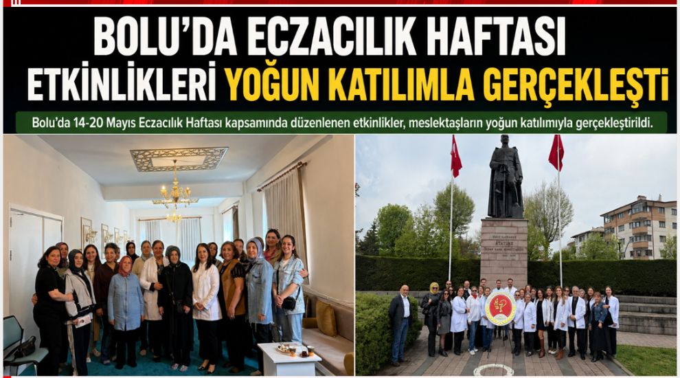 BOLU'DA ECZACILIK HAFTASI ETKİNLİKLERİ YOĞUN KATILIMLA GERÇEKLEŞTİ
