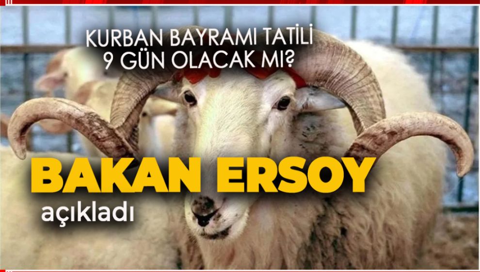 KURBAN BAYRAMI TATİLİ 9 GÜN OLACAK MI?