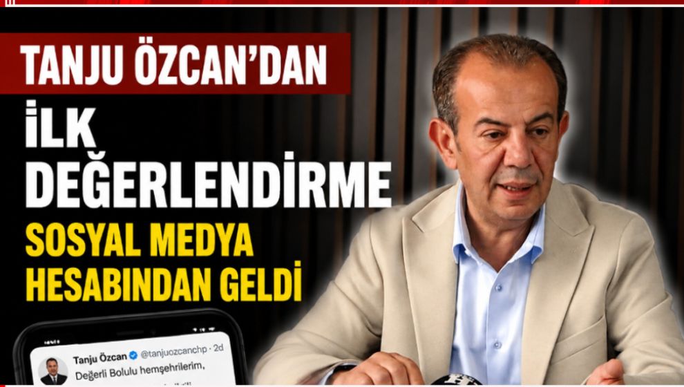 TANJU ÖZCAN'DAN İLK DEĞERLENDİRME SOSYAL MEDYA HESABINDAN GELDİ