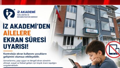ANNE-BABALAR DİKKAT!.. İZ AKADEMİ'DEN AİLELERE EKRAN SÜRESİ UYARISI